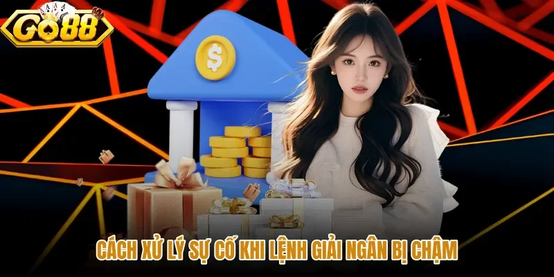 Giải pháp xử lý sự cố giải ngân bị chậm