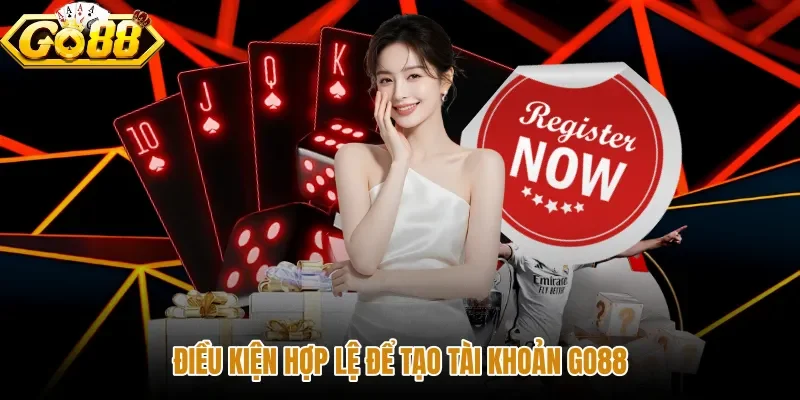 dieu-kien-hop-le-de-tao-tai-khoan-go88 Quy định đăng ký GO88 hợp lệ bảo đảm quyền lợi