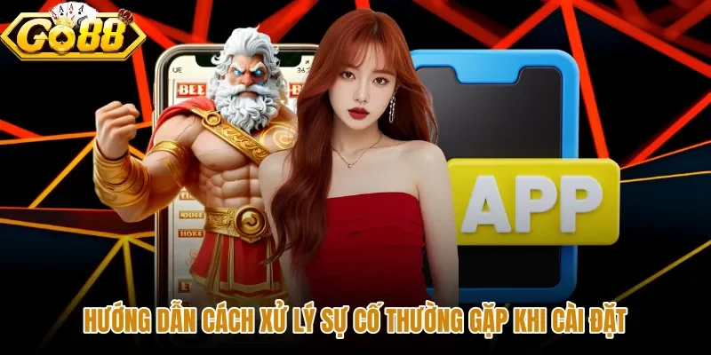 huong-dan-cach-xu-ly-su-co-thuong-gap-khi-cai-dat Giải pháp xử lý lỗi gián đoạn lúc tải app GO88